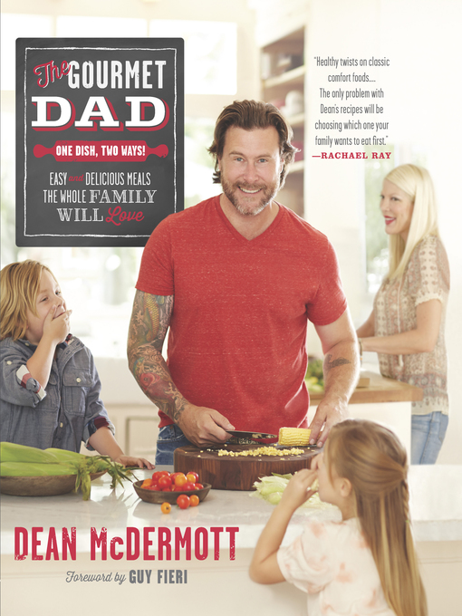 Title details for The Gourmet Dad: Easy and Delicious Meals the Whole Family Will Love by Dean McDermott - Available